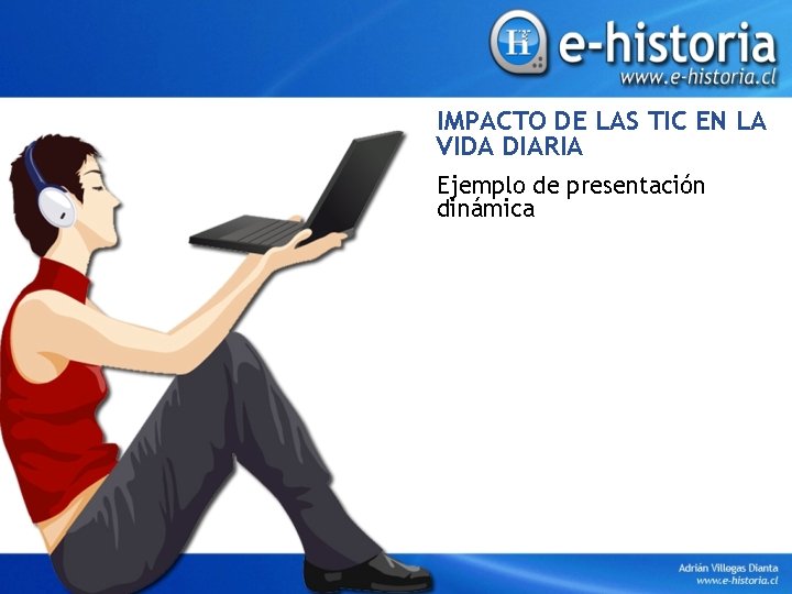 IMPACTO DE LAS TIC EN LA VIDA DIARIA Ejemplo de presentación dinámica 