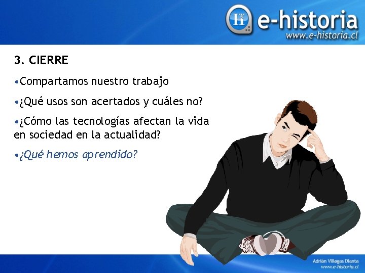 3. CIERRE • Compartamos nuestro trabajo • ¿Qué usos son acertados y cuáles no?