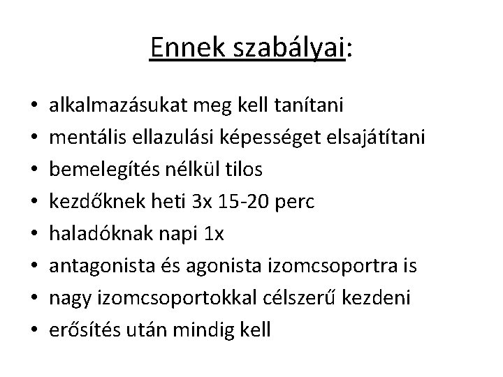 Ennek szabályai: • • alkalmazásukat meg kell tanítani mentális ellazulási képességet elsajátítani bemelegítés nélkül