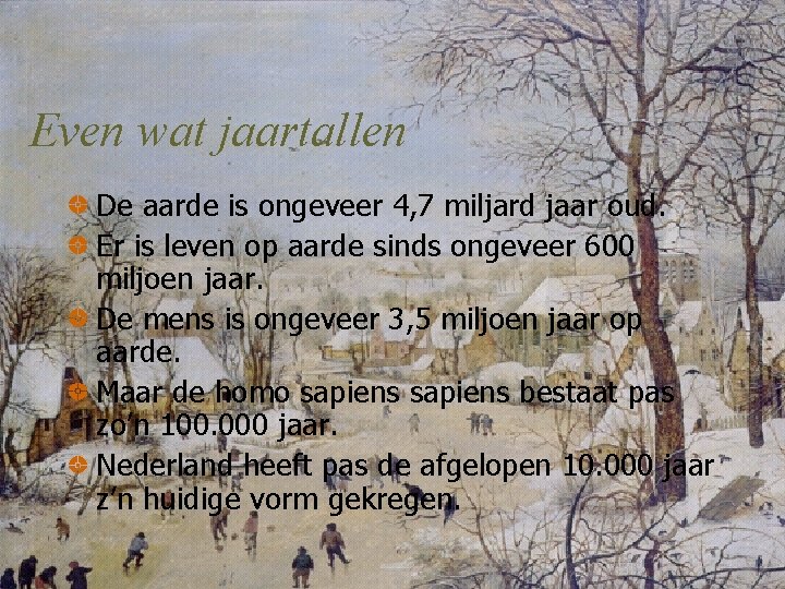 Even wat jaartallen De aarde is ongeveer 4, 7 miljard jaar oud. Er is