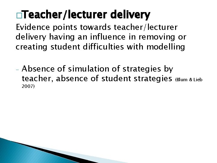 �Teacher/lecturer delivery Evidence points towards teacher/lecturer delivery having an influence in removing or creating �Teacher/lecturer delivery Evidence points towards teacher/lecturer delivery having an influence in removing or creating