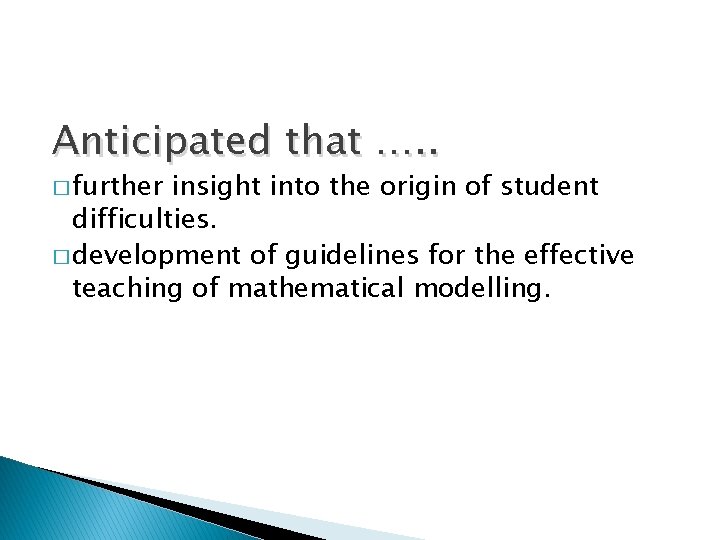 Anticipated that …. . � further insight into the origin of student difficulties. � Anticipated that …. . � further insight into the origin of student difficulties. �