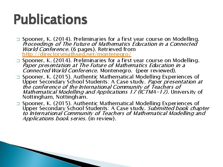 Publications � Spooner, K. (2014). Preliminaries for a first year course on Modelling. � Publications � Spooner, K. (2014). Preliminaries for a first year course on Modelling. �
