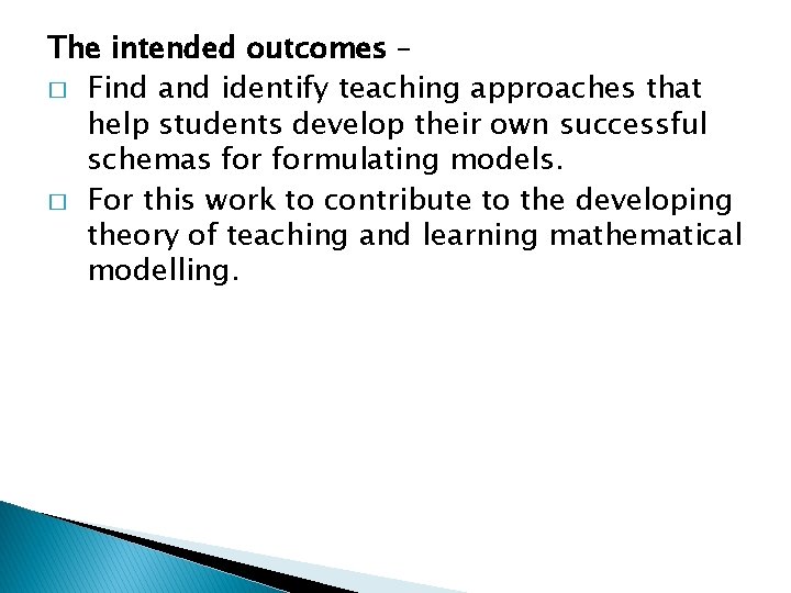 The intended outcomes – � Find and identify teaching approaches that help students develop The intended outcomes – � Find and identify teaching approaches that help students develop