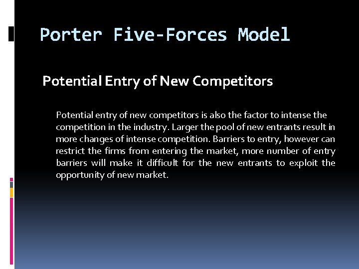 Porter Five-Forces Model Potential Entry of New Competitors Potential entry of new competitors is