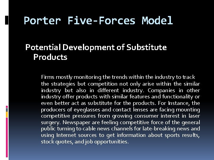 Porter Five-Forces Model Potential Development of Substitute Products Firms mostly monitoring the trends within
