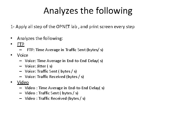 Analyzes the following 1 - Apply all step of the OPNET lab , and