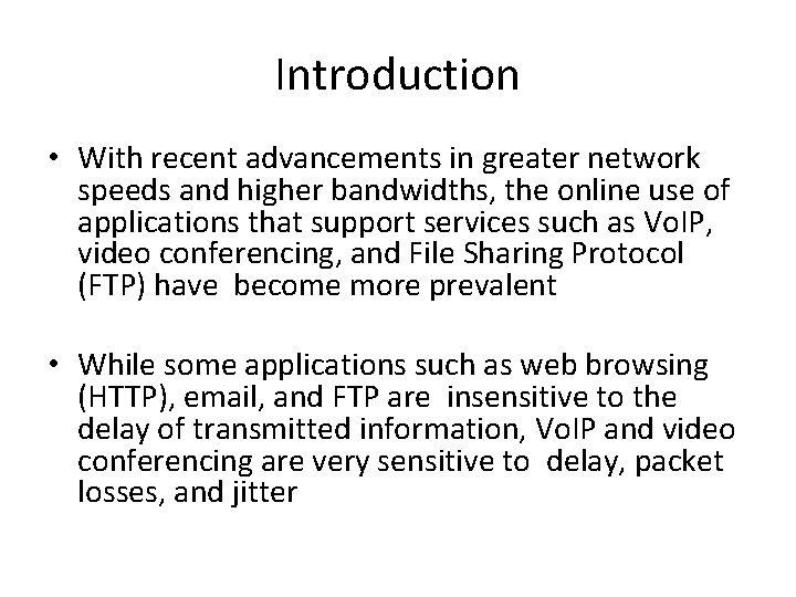 Introduction • With recent advancements in greater network speeds and higher bandwidths, the online
