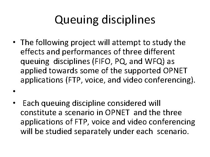 Queuing disciplines • The following project will attempt to study the effects and performances