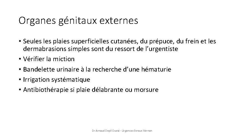 Organes génitaux externes • Seules plaies superficielles cutanées, du prépuce, du frein et les