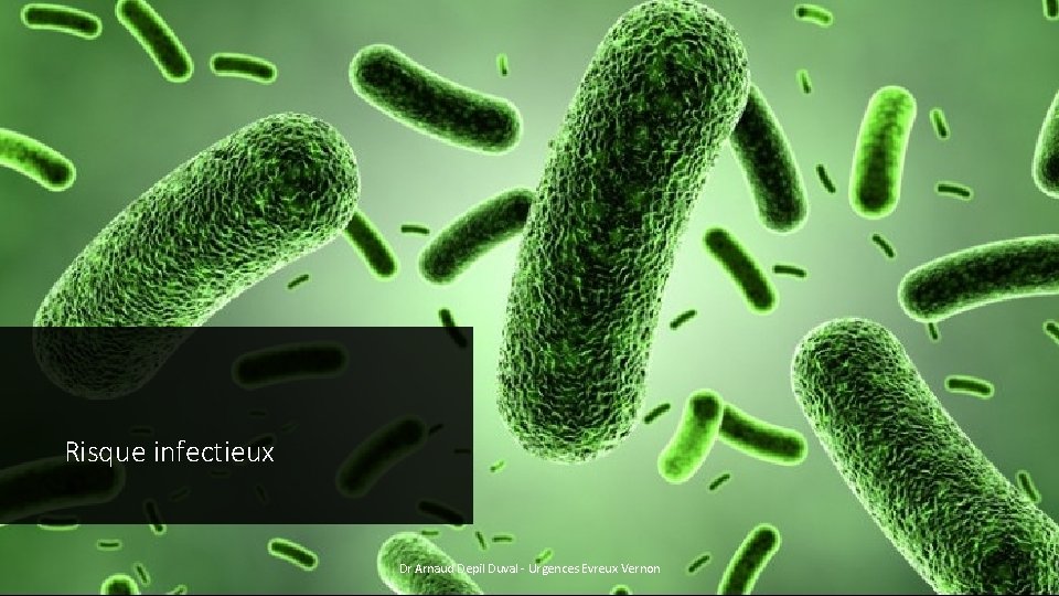 Risque infectieux Dr Arnaud Depil Duval - Urgences Evreux Vernon 