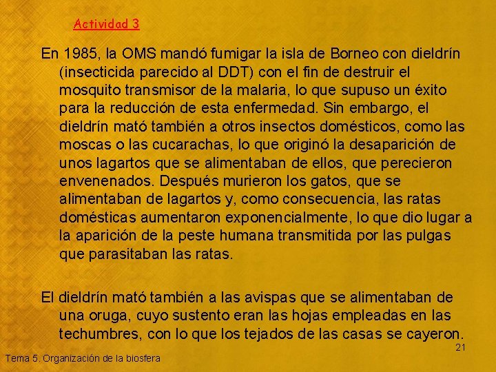 Actividad 3 En 1985, la OMS mandó fumigar la isla de Borneo con dieldrín