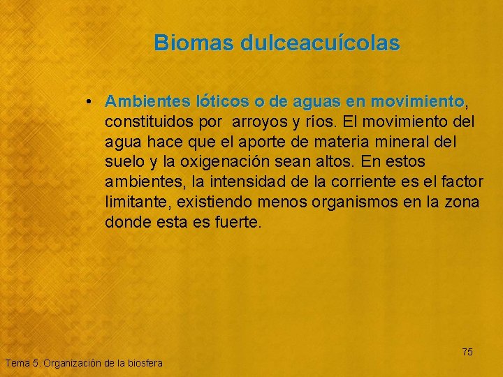 Biomas dulceacuícolas • Ambientes lóticos o de aguas en movimiento, movimiento constituidos por arroyos
