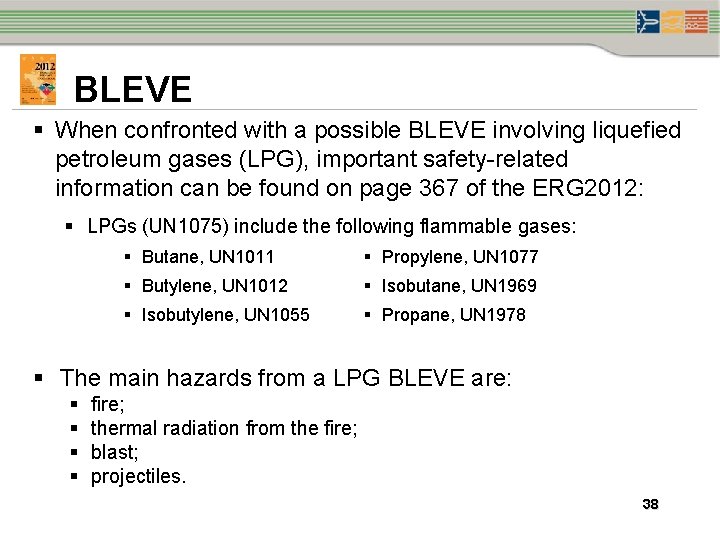 BLEVE § When confronted with a possible BLEVE involving liquefied petroleum gases (LPG), important