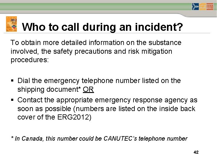 Who to call during an incident? To obtain more detailed information on the substance