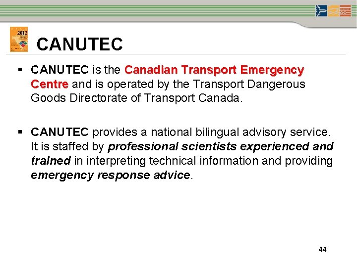 CANUTEC § CANUTEC is the Canadian Transport Emergency Centre and is operated by the