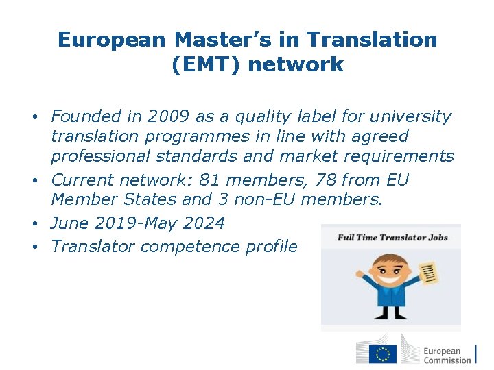 European Master’s in Translation (EMT) network • Founded in 2009 as a quality label