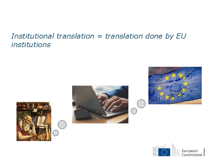 Institutional translation = translation done by EU institutions 