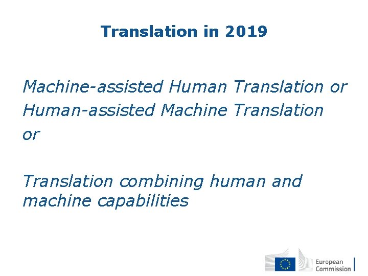 Translation in 2019 Machine-assisted Human Translation or Human-assisted Machine Translation or Translation combining human