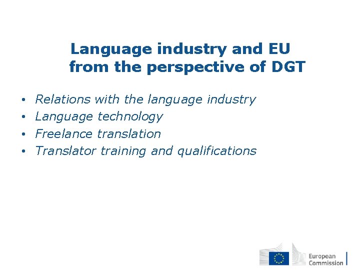 Language industry and EU from the perspective of DGT • • Relations with the