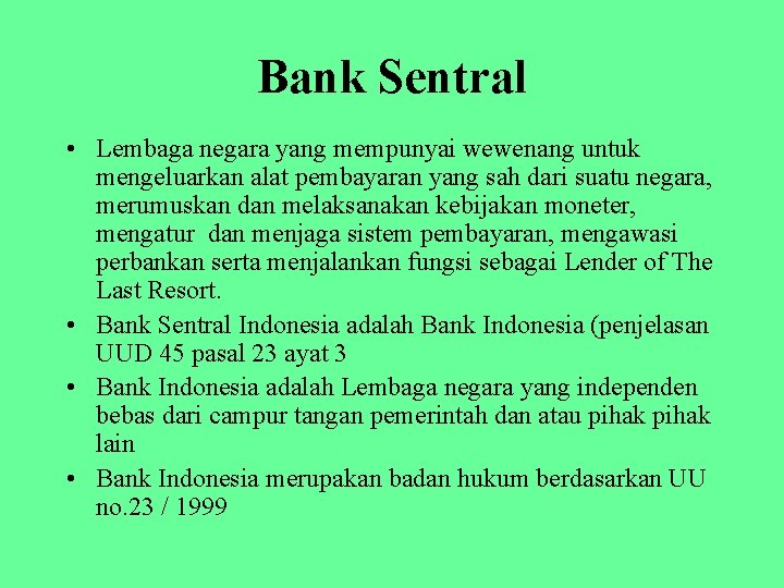 Bank Sentral • Lembaga negara yang mempunyai wewenang untuk mengeluarkan alat pembayaran yang sah