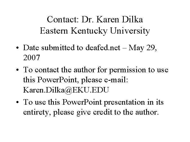 Contact: Dr. Karen Dilka Eastern Kentucky University • Date submitted to deafed. net –