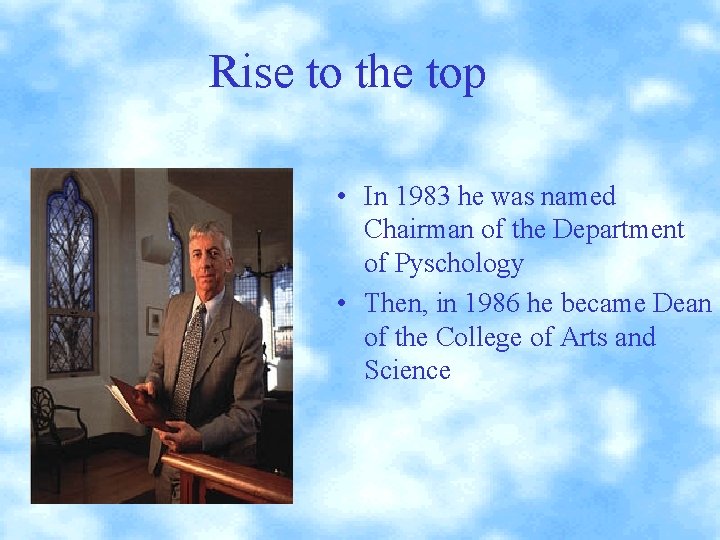 Rise to the top • In 1983 he was named Chairman of the Department