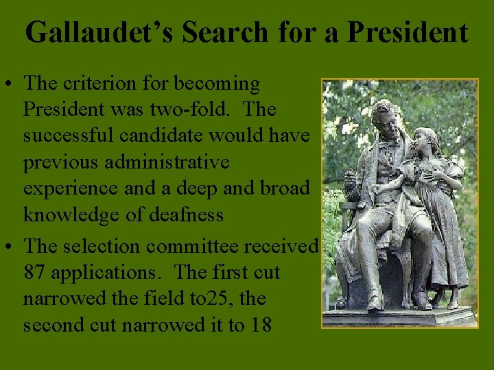 Gallaudet’s Search for a President • The criterion for becoming President was two-fold. The