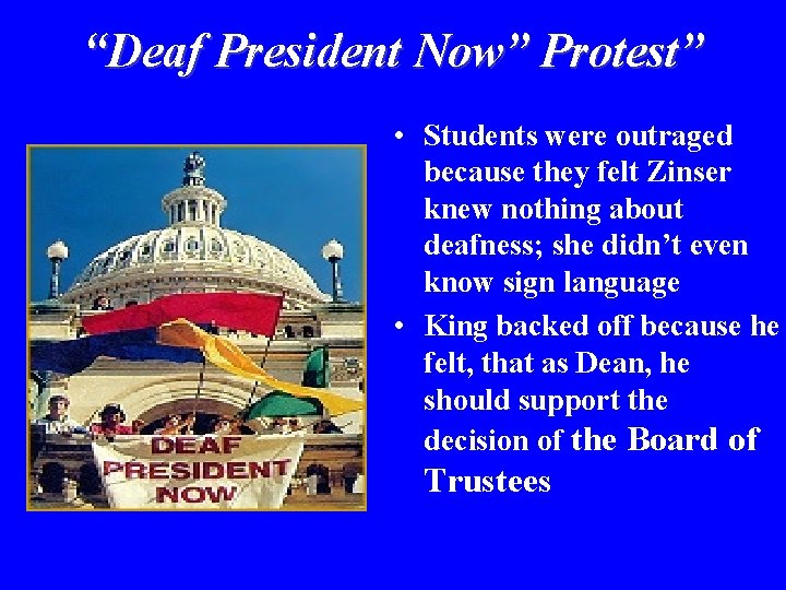 “Deaf President Now” Protest” • Students were outraged because they felt Zinser knew nothing