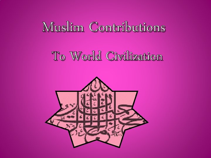 Muslim Contributions To World Civilization 
