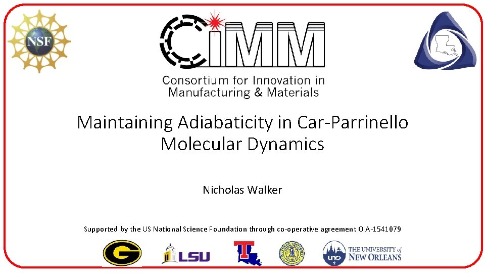 Maintaining Adiabaticity in Car-Parrinello Molecular Dynamics Nicholas Walker Supported by the US National Science