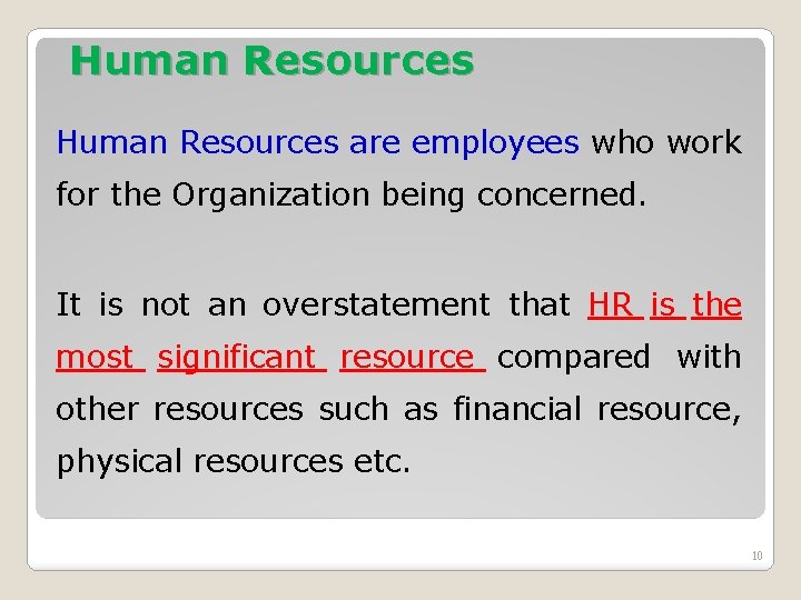 Human Resources are employees who work for the Organization being concerned. It is not Human Resources are employees who work for the Organization being concerned. It is not
