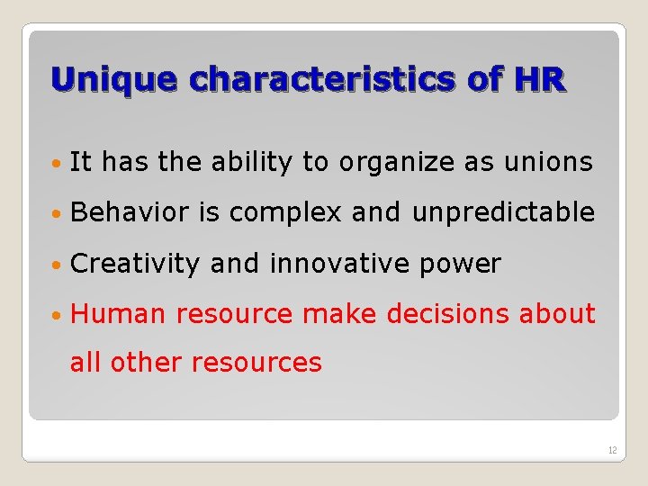 Unique characteristics of HR It has the ability to organize as unions Behavior is Unique characteristics of HR It has the ability to organize as unions Behavior is