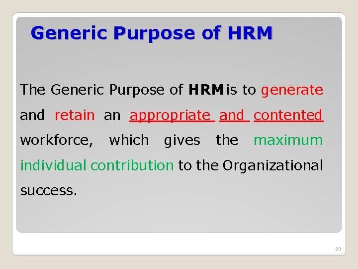 Generic Purpose of HRM The Generic Purpose of HRM is to generate and retain Generic Purpose of HRM The Generic Purpose of HRM is to generate and retain