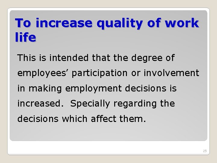 To increase quality of work life This is intended that the degree of employees’ To increase quality of work life This is intended that the degree of employees’