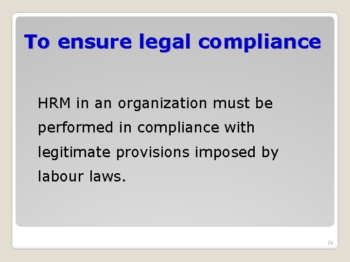 To ensure legal compliance HRM in an organization must be performed in compliance with To ensure legal compliance HRM in an organization must be performed in compliance with