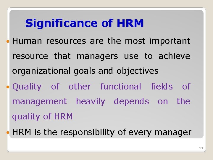 Significance of HRM Human resources are the most important resource that managers use to Significance of HRM Human resources are the most important resource that managers use to