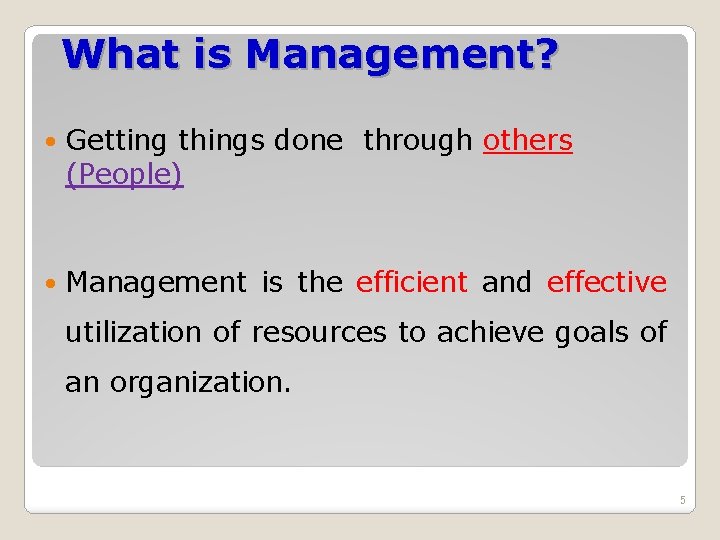 What is Management? Getting things done through others (People) Management is the efficient and What is Management? Getting things done through others (People) Management is the efficient and