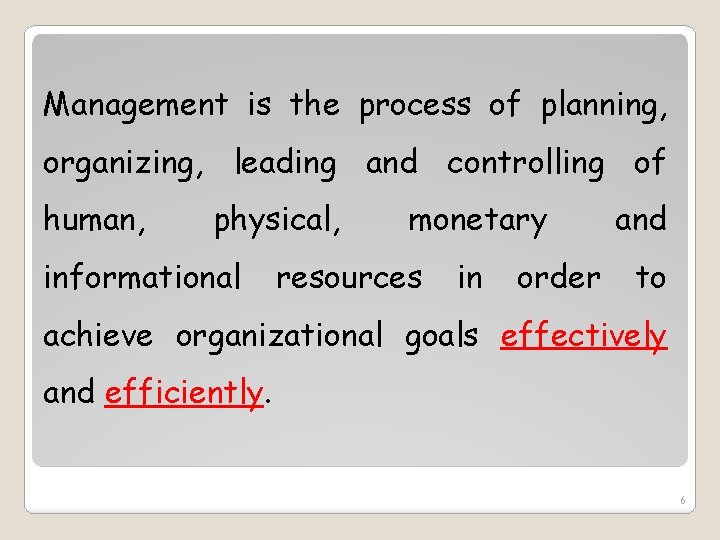 Management is the process of planning, organizing, leading and controlling of human, physical, informational Management is the process of planning, organizing, leading and controlling of human, physical, informational