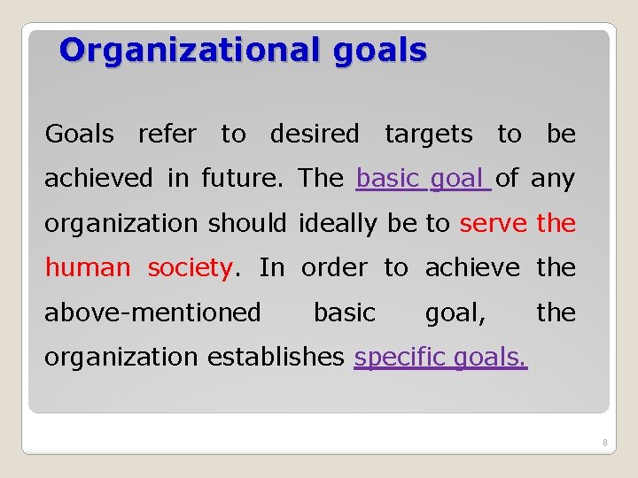 Organizational goals Goals refer to desired targets to be achieved in future. The basic Organizational goals Goals refer to desired targets to be achieved in future. The basic