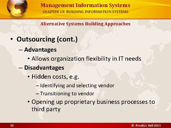 Management Information Systems CHAPTER 13: BUILDING INFORMATION SYSTEMS Alternative Systems Building Approaches • Outsourcing