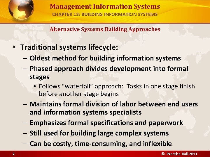 Management Information Systems CHAPTER 13: BUILDING INFORMATION SYSTEMS Alternative Systems Building Approaches • Traditional