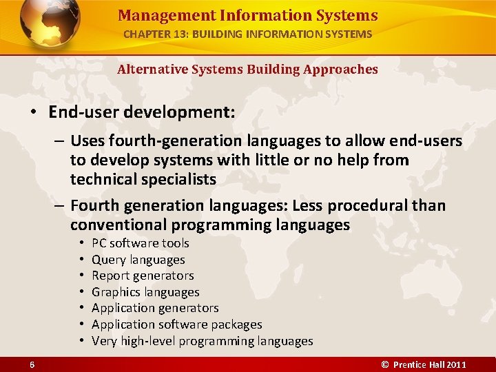Management Information Systems CHAPTER 13: BUILDING INFORMATION SYSTEMS Alternative Systems Building Approaches • End-user