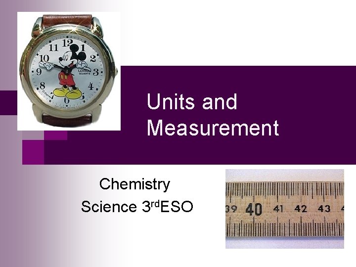 Units and Measurement Chemistry Science 3 rd. ESO 