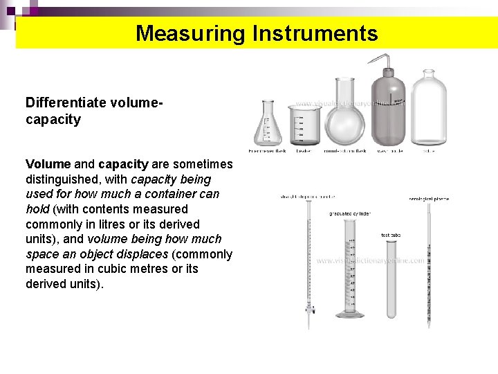 Measuring Instruments Differentiate volumecapacity Volume and capacity are sometimes distinguished, with capacity being used
