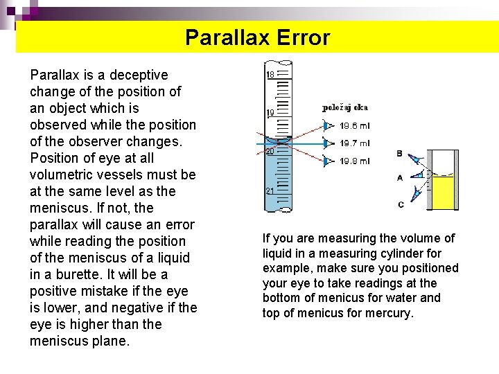 Parallax error Parallax Error Parallax is a deceptive change of the position of an