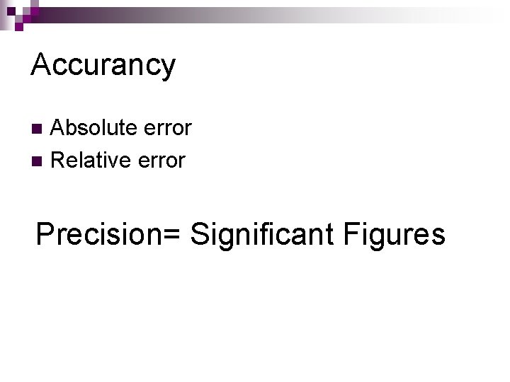 Accurancy Absolute error n Relative error n Precision= Significant Figures 