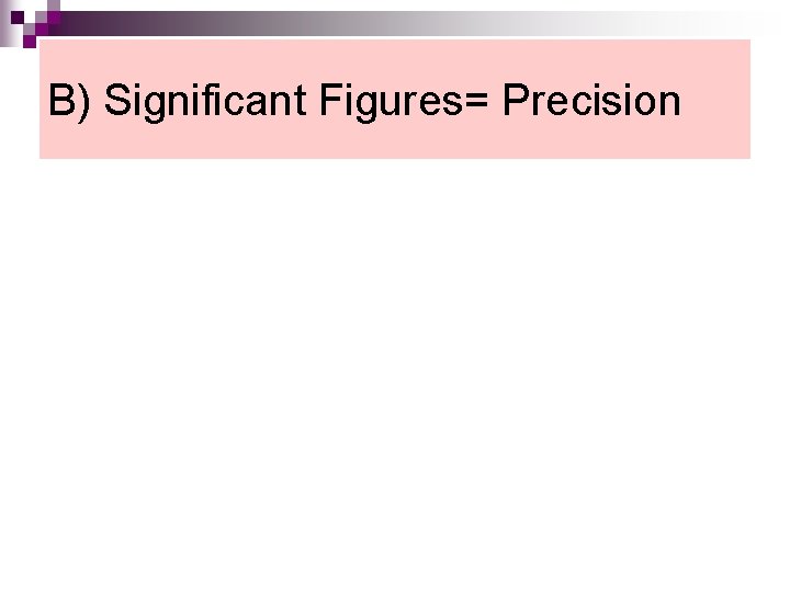 B) Significant Figures= Precision 