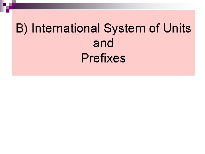 B) International System of Units and Prefixes 