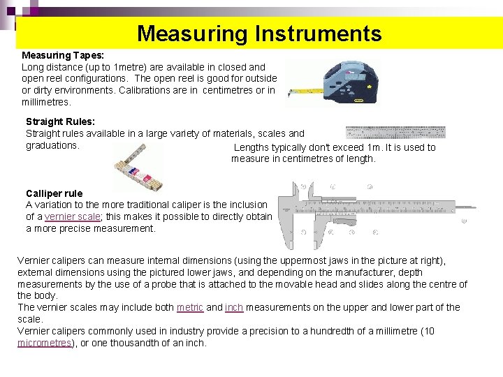 Measuring Instruments Measuring Tapes: Long distance (up to 1 metre) are available in closed